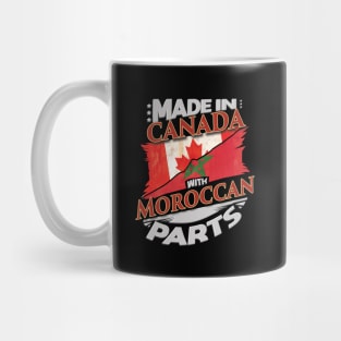 Made In Canada With Moroccan Parts - Gift for Moroccan From Morocco Mug